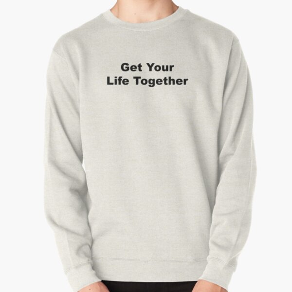 Get Your Life Together - Theo Von Pullover Sweatshirt RB3107 product Offical theo von Merch