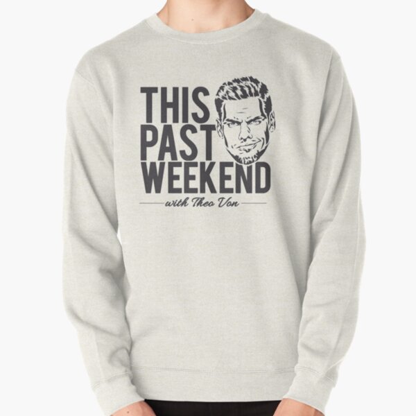 Theo Von 'This Past Weekend' Podcast design     Pullover Sweatshirt RB3107 product Offical theo von Merch