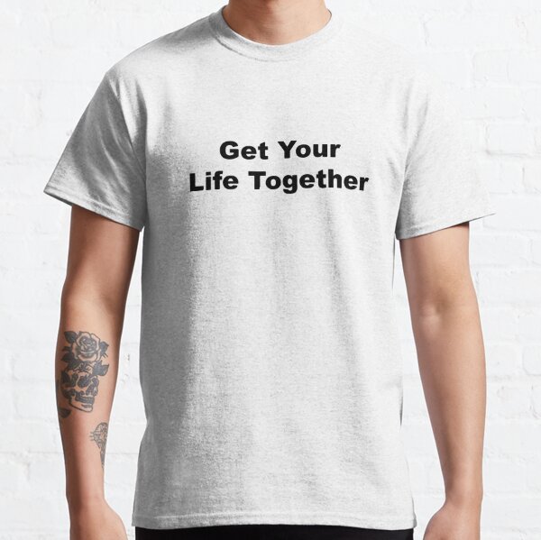 Get Your Life Together - Theo Von Classic T-Shirt RB3107 product Offical theo von Merch